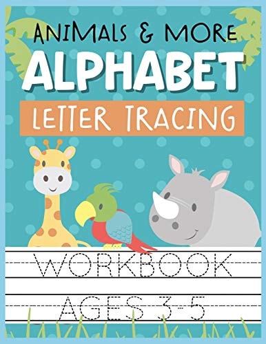 Animals & More Alphabet Letter Tracing Workbook Ages 3-5 Kids Activity Book to Practice Writing Alphabet