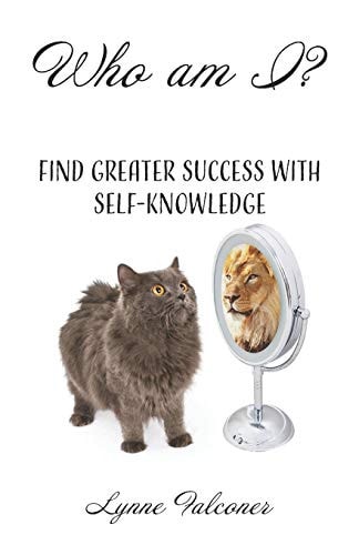Who AM I? Find Greater Success with Self-Knowledge