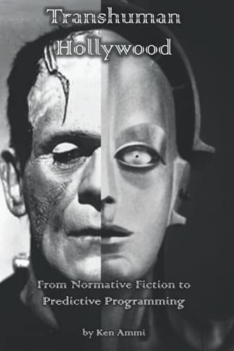 Transhuman Hollywood From Normative Fiction to Predictive Programming