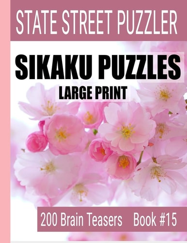 Sikaku Puzzles Large Print 200 Brain Teaser Book #15: Fun Filled Puzzles and Solutions for Beginners and Up