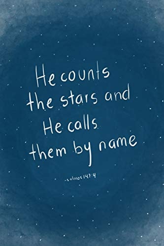 He Counts the Stars and He Calls Them by Name Psalms 147:4