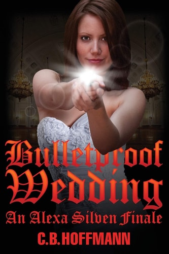 Bulletproof Wedding An Alexa Silven Finale