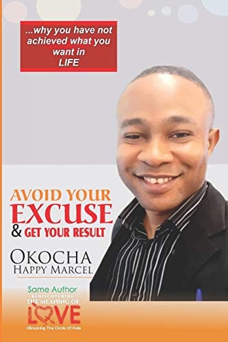 Avoid Your Excuse and Get Your Result Why You've Not Achieved What You Want in Life