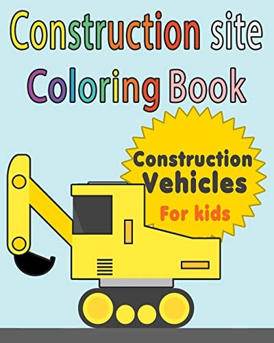 Construction Site Construction Vehicles Coloring Book For Kids Perfect Gift Idea For Girls and Boys that Enjoy Coloring Construction Vehicles and Big Trucks With Construction Sites Coloring Pages as Well.