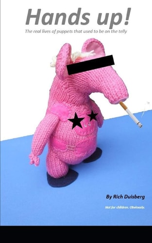 Hands Up! The Real Lives of Puppets Who Used to Be on the Telly