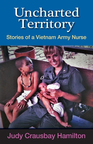 Uncharted Territory Stories of a Vietnam Army Nurse