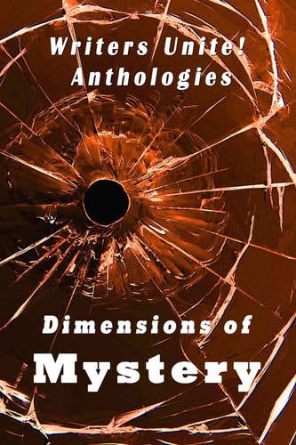 Writers Unite! Anthologies Dimensions of Mystery