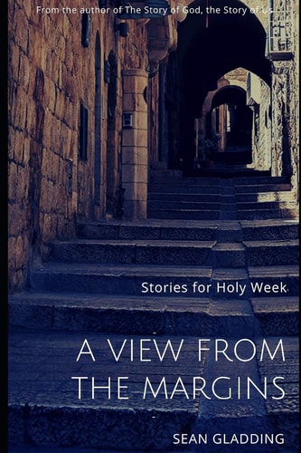 A View from the Margins Stories for Holy Week