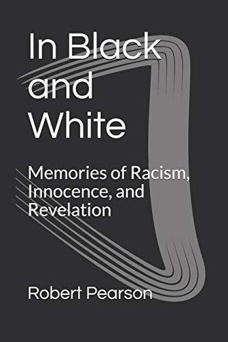 In Black and White Memories of Racism, Innocence, and Revelation