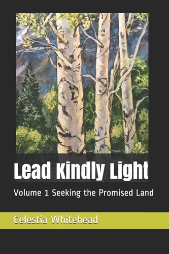 Lead Kindly Light Volume 1 Seeking the Promised Land
