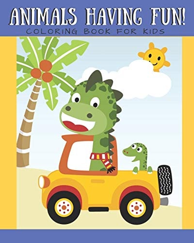 Animals Having Fun Coloring Book for Kids Coloring Book for Boys Girls Ages 2-4 4-8 Cute Animals Monkey, Giraffe, Bear, Lion, Owl 8x10 in 40 Pages