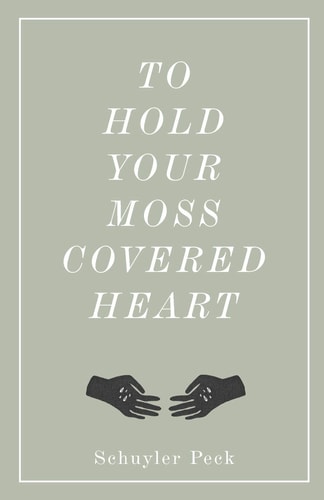 To Hold Your Moss-Covered Heart