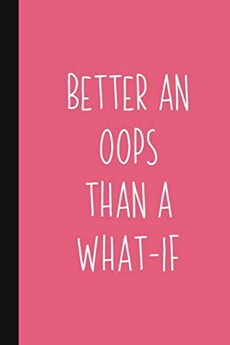 Better An Oops Than A What-If Motivational Gift For Graduate Or Women Who Need Encouragement Pink Inspirational Quote Gift