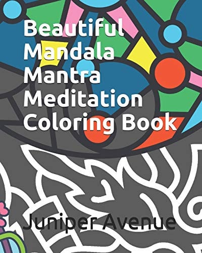 Beautiful Mandala Mantra Meditation Coloring Book A Relaxing Coloring Book for Adults And Children