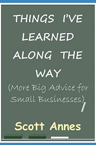 Things I've Learned Along the Way More Big Advice for Small Business
