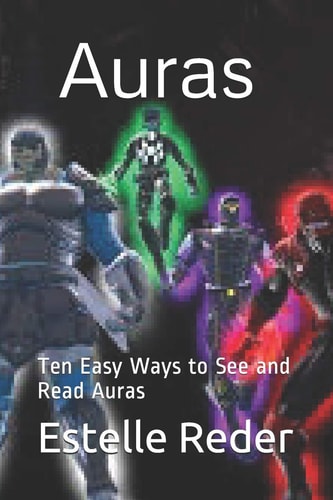 Auras Ten Easy Ways to See and Read Auras