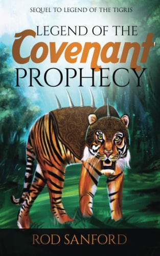 Legend of The Covenant Prophecy Sequel to Legend of The Tigris
