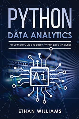 Python Data Analytics The Ultimate Guide to Learn Python Data Analytics
