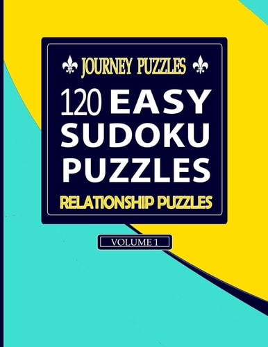 Journey Puzzles 120 Easy Sudoku Puzzles Relationship Puzzles (Volume 1)