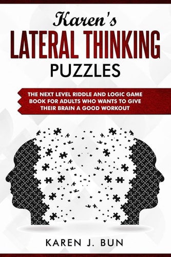 Karen's Lateral Thinking Puzzles The Next Level Riddle And Logic Game Book For Adults Who Wants To Give Their Brain A Good Workout