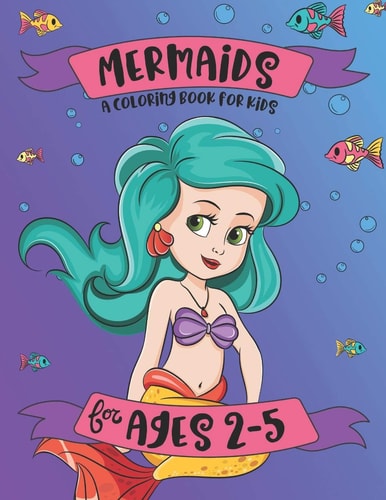 Mermaids: a Coloring Book for Kids | for Ages 2-5 A Mermaid Coloring Book for Girls