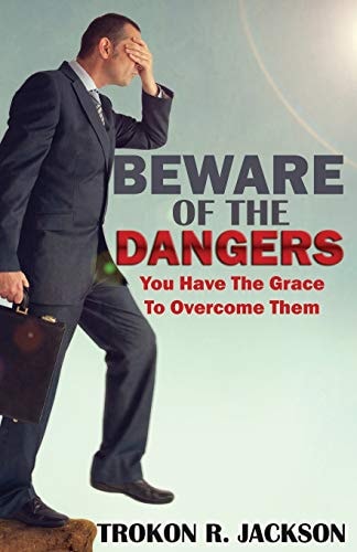 Beware of the Dangers You Have The Grace To Overcome Them