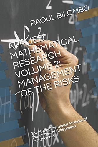 Applied Mathematical Research Volume 2 MANAGEMENT of the RISKS: the Multi-Dimensional Analyses of the Analysis of Risks Project Management