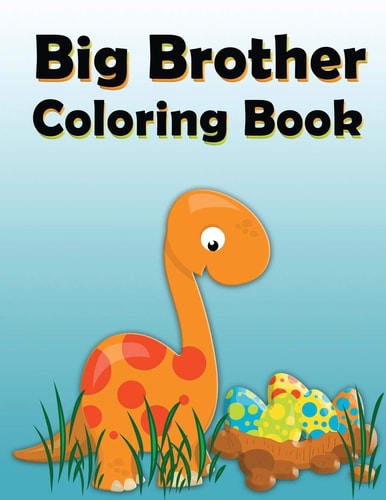 Big Brother Coloring Book Dinosaur New Baby Color and Sketch Book for Big Brothers Ages 2-6, Perfect Gift for Little Boys with a New Sibling!