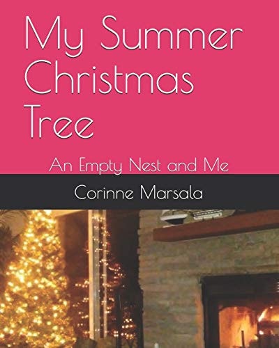 My Summer Christmas Tree An Empty Nest and Me