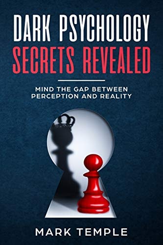 Dark Psychology Secrets Revealed Mind The Gap Between Perception and Reality