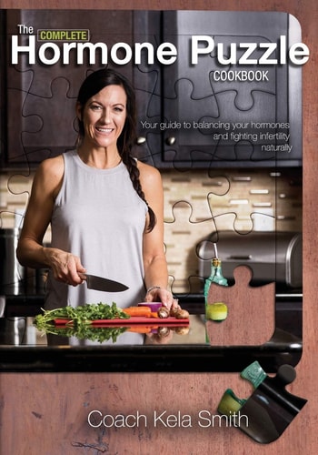 The Complete Hormone Puzzle Cookbook Your Guide to Decoding Hormones and Infertility Naturally
