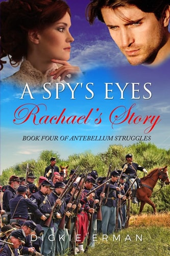 A Spy's Eyes: Rachael's Story Book Four of Antebellum Struggles