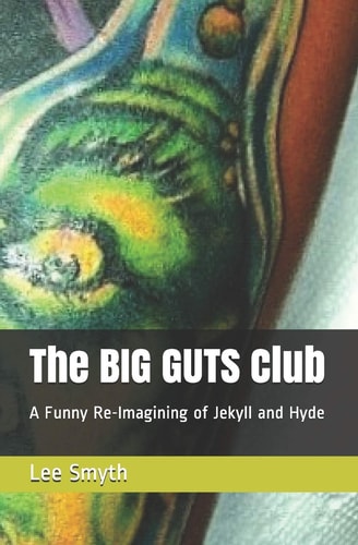The BIG GUTS Club A Funny Re-Imagining of Jekyll and Hyde