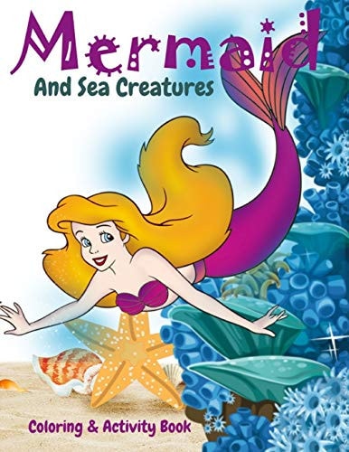 Mermaid and Sea Creatures Coloring and Activity Book Cute Nautical Themed Coloring, Dot to Dot, and Word Search Puzzles Provide Hours of Fun For Creative Young Children