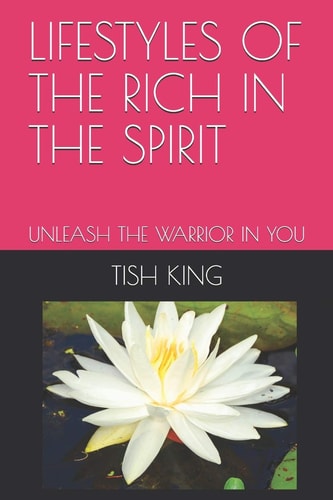 Lifestyles of the Rich in the Spirit Unleash the Warrior in You