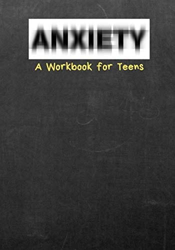 Anxiety a Workbook for Teens