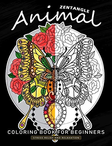 Zentangle Animals Coloring Book for Beginner An Adults Coloring Book Featuring Fun and Stress Relief Design