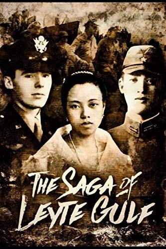 The Saga of Leyte Gulf Love and Struggles of Three Generations, Three Countries Amids War, Social and Economic Turmoil.