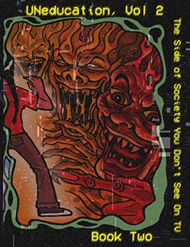UNeducation Vol 2, Book Two The Side of Society You Don't See On TV