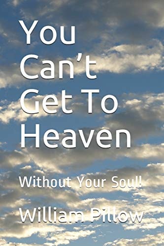 You Can't Get To Heaven Without Your Soul!