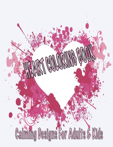 Heart Coloring Book Calming Designs For Adults & Kids De-stress With Relaxing Designs