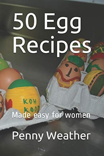 50 Egg Recipes Made Easy for Women