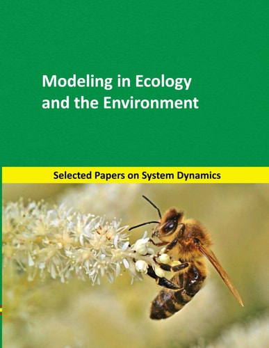 Modeling in Ecology and the Environment Selected Papers on System Dynamics. a Book Written by Experts for Beginners