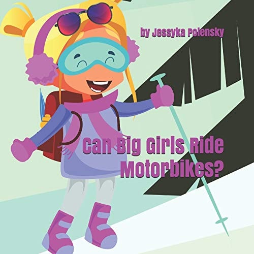 Can Big Girls Ride Motorbikes? Why Shouldn't Girls Chase Their Big Dreams, Too?