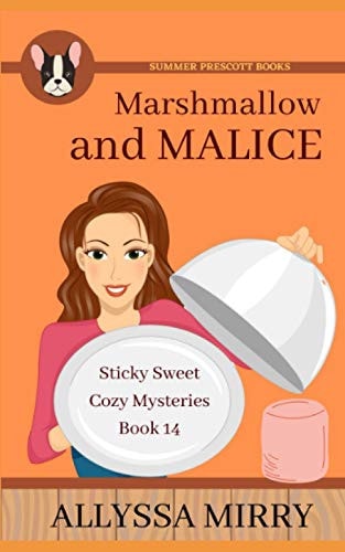 Marshmallow and Malice (Sticky Sweet Cozy Mysteries)