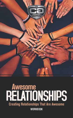 Awesome Relationships Creating Relationships That Are Awesome, Workbook