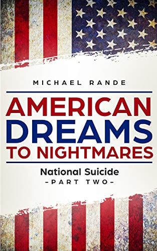 American Dreams to Nightmares National Suicide (Part Two of a Satire on Trumpian Politics)