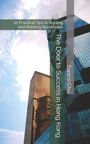 The Door to Success in Hong Kong 10 Practical Tips in Starting and Running Businesses
