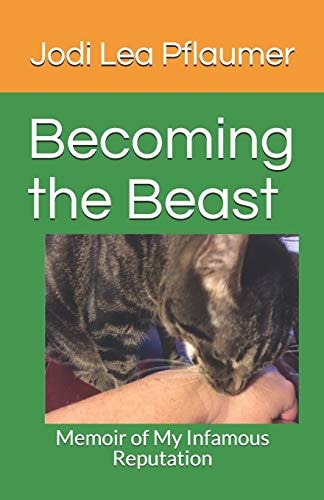 Becoming the Beast Memoir of My Infamous Reputation