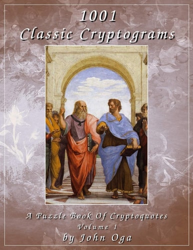 1001 Classic Cryptograms A Puzzle Book Of Cryptoquotes: Volume 1